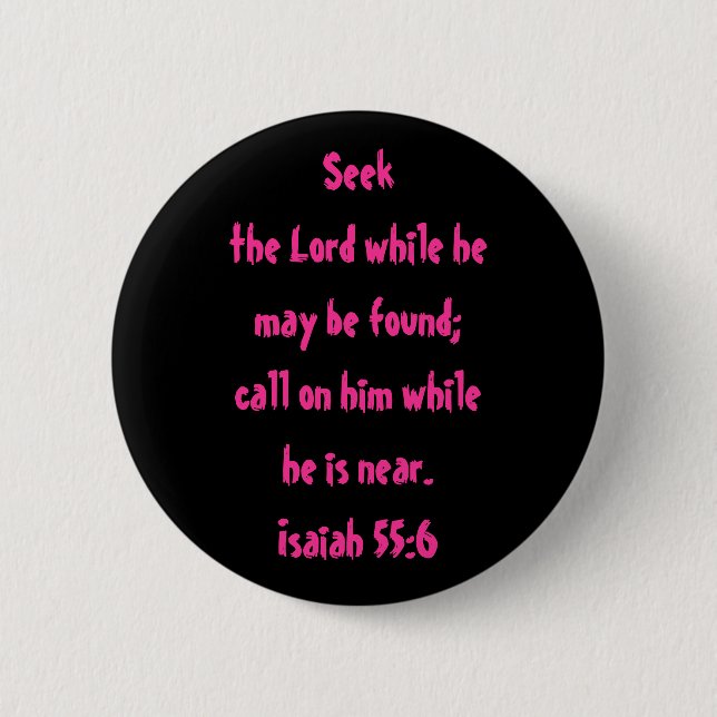 Isaiah 55:6 pinback button (Front)