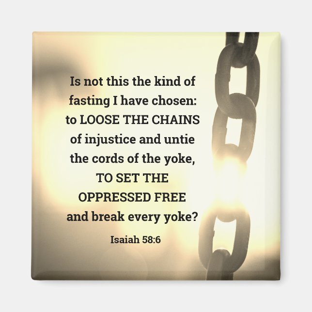 Isaiah 58:6 Kind of fasting I have chosen Magnet (Front)