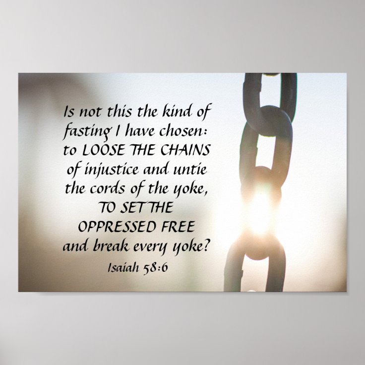 Isaiah 58:6 Kind of fasting I have chosen Poster | Zazzle