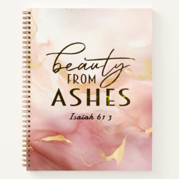 Isaiah 61 3 Beauty from Ashes Bible Verse Pink Notebook