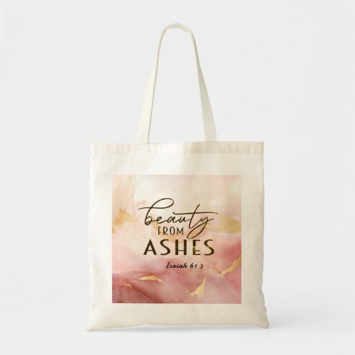 Isaiah 61 3 Beauty from Ashes Bible Verse Pink Tote Bag