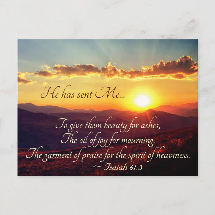 Isaiah 61 3 He Sent Me To Give Beauty For Ashes Postcard Zazzle Com