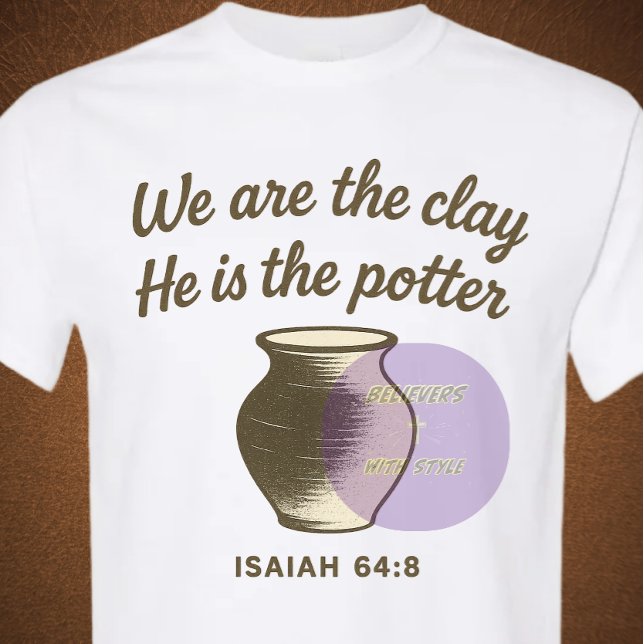 Isaiah 64:8 - Christian T-Shirt (Creator Uploaded)