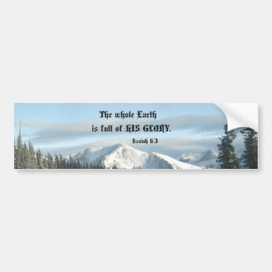 Isaiah 6:3 The whole Earth is full of His glory... Bumper Sticker