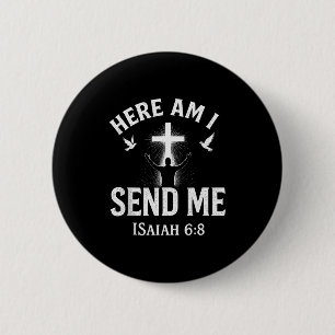 Isaiah 6_8 Here Am I Send Me Christian Bible Verse Button