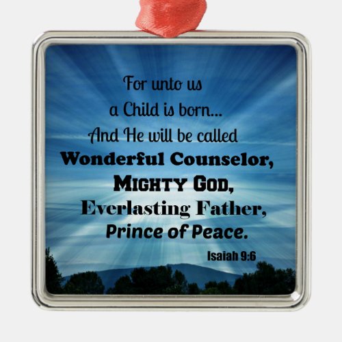 Isaiah 96 For unto us a Child is born Metal Ornament