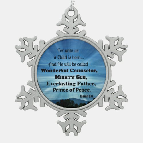 Isaiah 96 For unto us a Child is born Snowflake Pewter Christmas Ornament