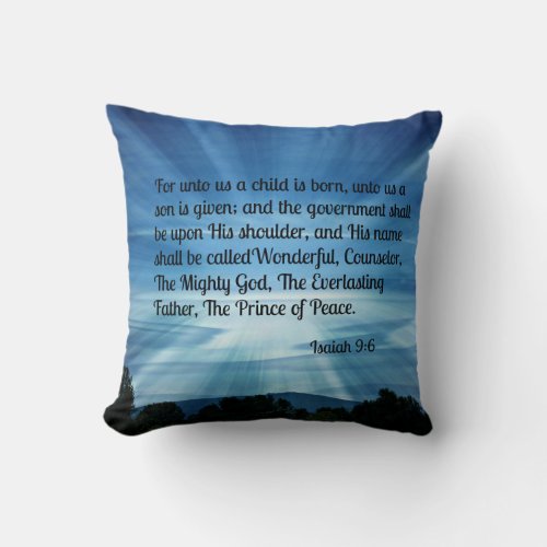 Isaiah 96 For unto us a child is born Throw Pillow
