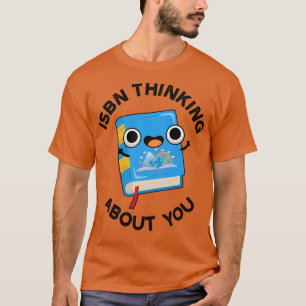 ISBN Thinking About You Funny Book Pun 1 T-Shirt