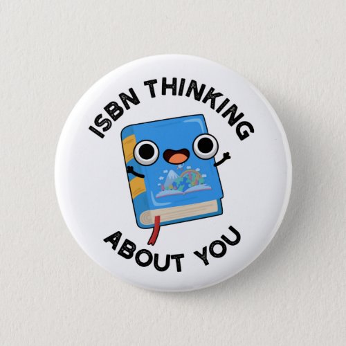 ISBN Thinking About You Funny Book Pun Button