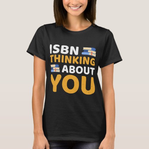 Isbn Thinking About You Reading T_Shirt