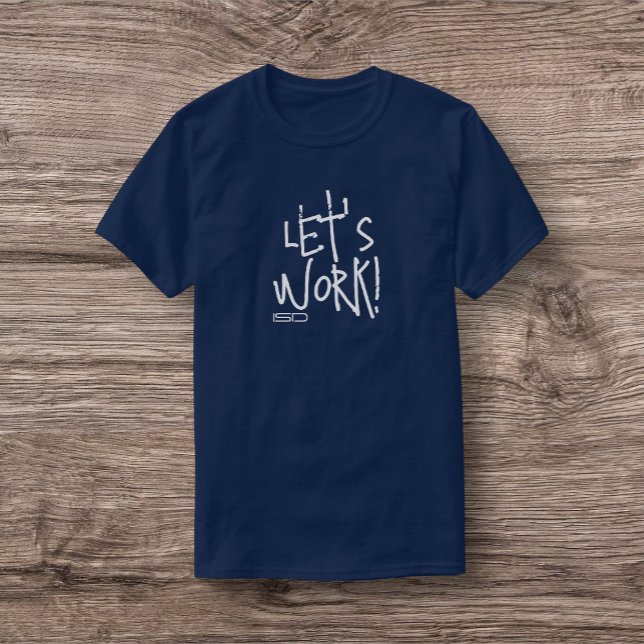 ISD Unisex Let's Work T-Shirt (Creator Uploaded)