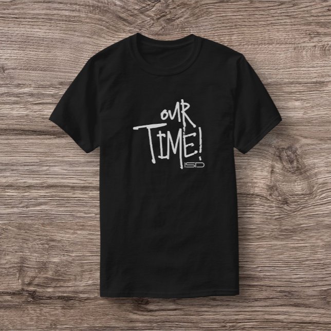 ISD Unisex Our Time T-Shirt (Creator Uploaded)