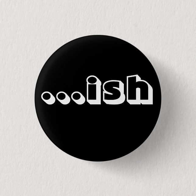 "...ish" Button black (Front)