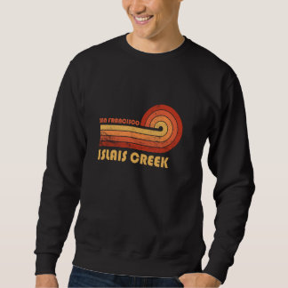 Islais Creek San Francisco California Retro Vintag Sweatshirt