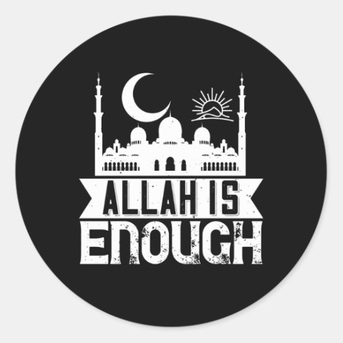 Islam _ Allah Is Enough Classic Round Sticker