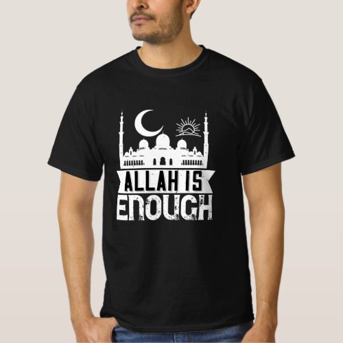 Islam _ Allah Is Enough T_Shirt