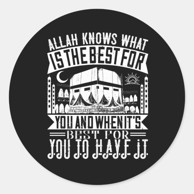 Islam - Allah Knows What Is Best For You Classic Round Sticker (Front)
