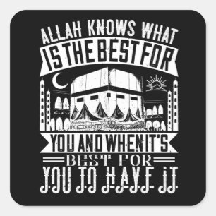 Islam - Allah Knows What Is Best For You Square Sticker