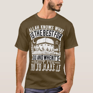 Islam Allah Knows What Is Best For You T-Shirt