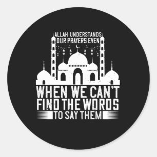 Islam - Allah Understands Our Prayers Classic Round Sticker