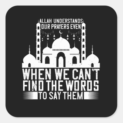 Islam _ Allah Understands Our Prayers Square Sticker