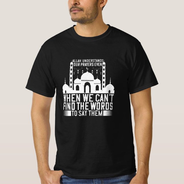 Islam - Allah Understands Our Prayers T-Shirt (Front)