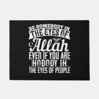 Islam - Be Somebody In The Eyes Of Allah