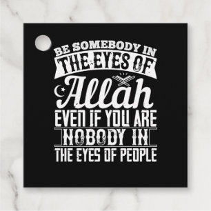 Islam - Be Somebody In The Eyes Of Allah Favor Tags