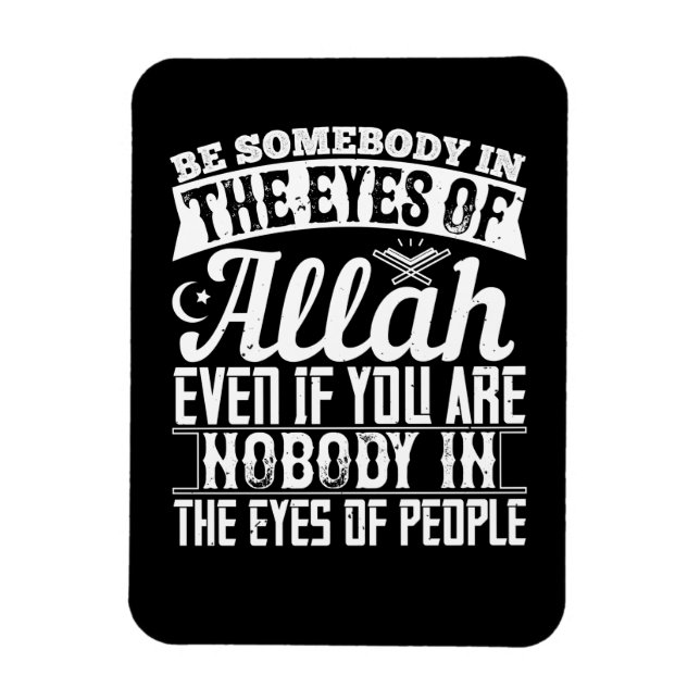 Islam - Be Somebody In The Eyes Of Allah Magnet (Vertical)