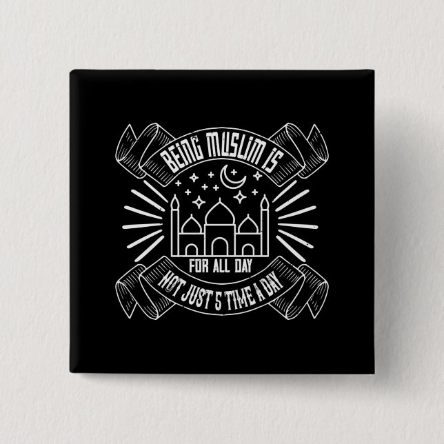 Islam - Being Muslim Is For All Day Button (Front)