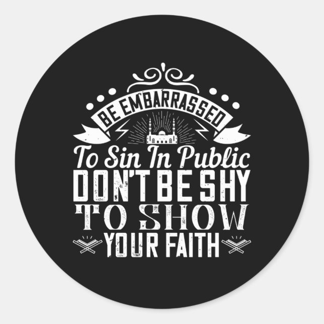 Islam - Don't Be Shy To Show Your Faith Classic Round Sticker (Front)