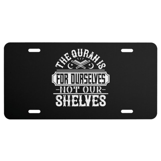 Islam - The Quran Is For Ourselves License Plate (Front)