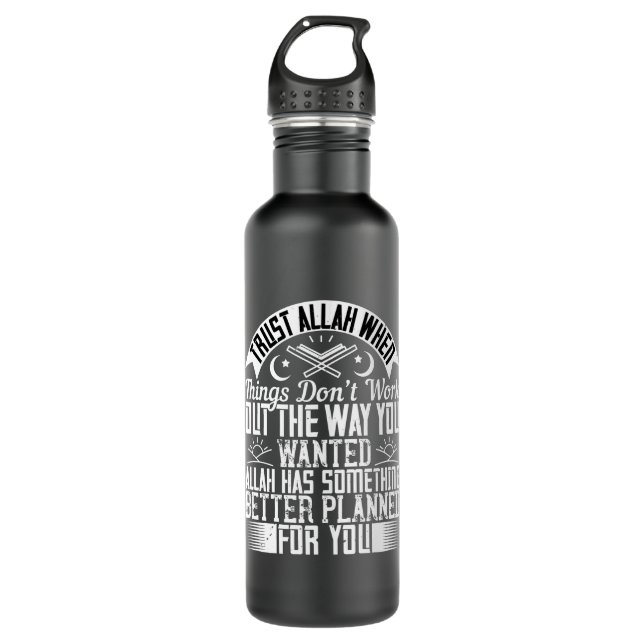 Islam Trust Allah When Things Don't Work Stainless Steel Water Bottle (Front)