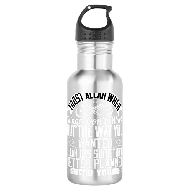 Islam Trust Allah When Things Don't Work Stainless Steel Water Bottle (Front)