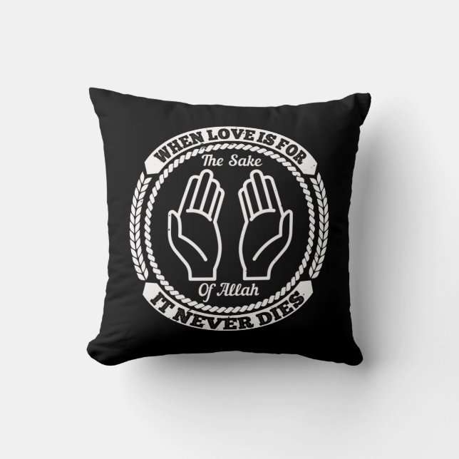 Islam When Love Is For The Sake Of Allah Throw Pillow (Front)