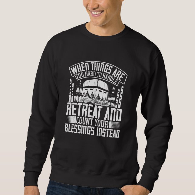 Islam - When Things Are Too Hard Too Handle Sweatshirt (Front)