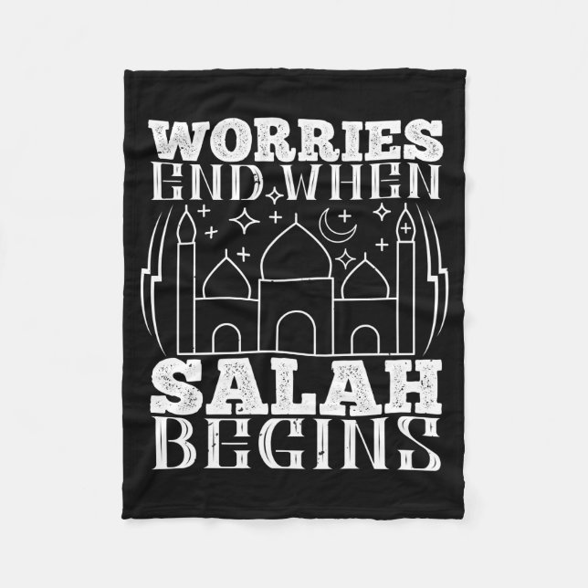 Islam - Worries End When Salah Begins Fleece Blanket (Front)