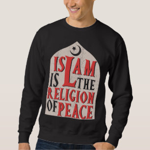 Islamic Is The Religion Of Peace Quran Allah Musli Sweatshirt