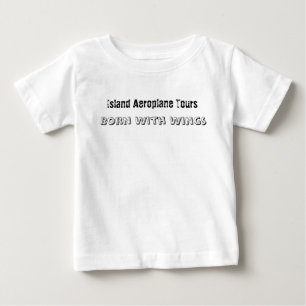 Island Aeroplane Tours, Born With Wings Baby T-Shirt