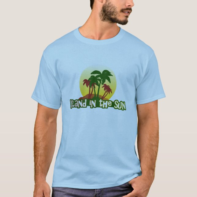 Island in the sun T-Shirt (Front)