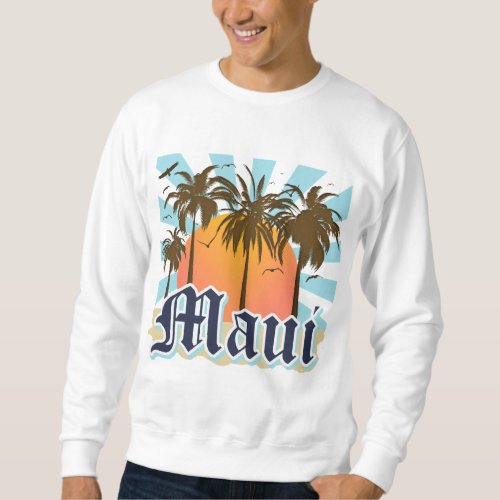 Island of Maui Hawaii Souvenir Sweatshirt