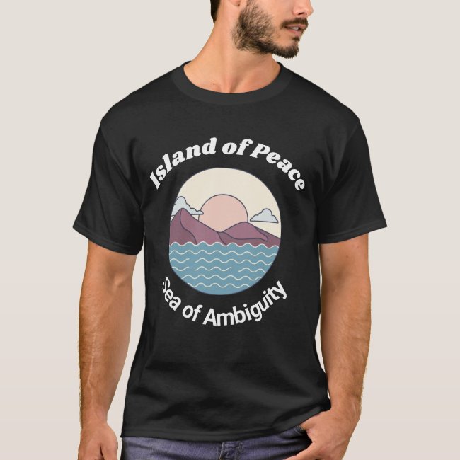 Island of Peace T-Shirt Sea of Ambiguity T-Shirt