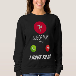 Isle Of Man Flag Souvenir Isle Of Man Is Calling I Sweatshirt