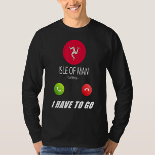 Isle Of Man Flag Souvenir Isle Of Man Is Calling I T-Shirt