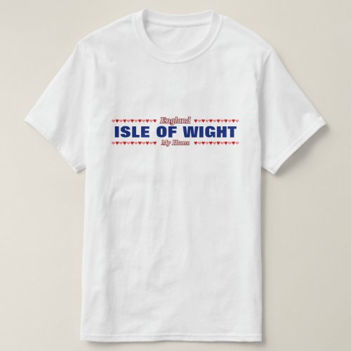 ISLE OF WIGHT _ My Home _ England Hearts T_Shirt
