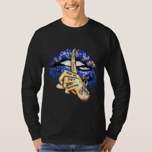 Ism Lips Don Judge What You Don Understand Autism  T-Shirt