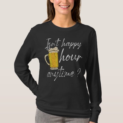 Isnt Happy Hour Anytime Mega Pint 5 T_Shirt