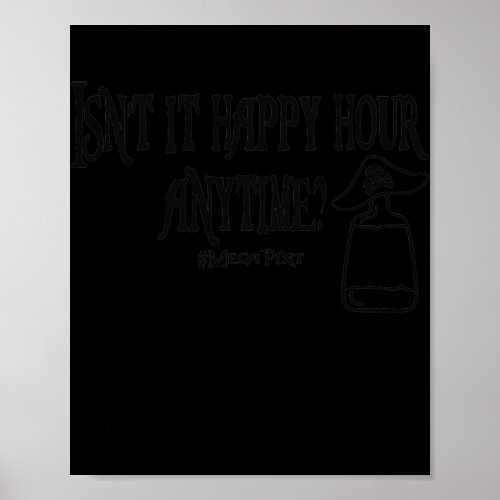 Isnt Happy Hour Anytime Mega Pint Funny Trendy Poster