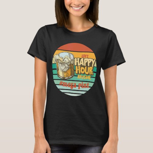 Isnt Happy Hour Anytime Mega Pint Of Wine Trendy  T_Shirt